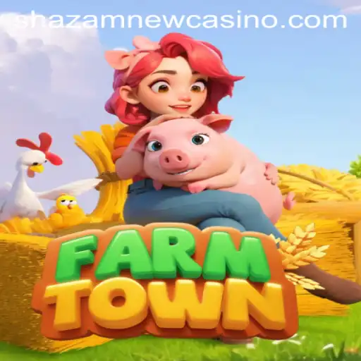 Exploring the Charming World of FarmTown and the Shazam Casino Phenomenon