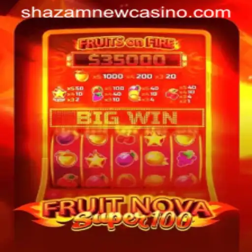 FruitNovaSuper100: Exploring the Vibrant Universe of Shazam Casino's Latest Sensation