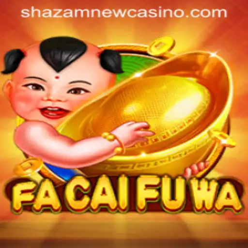 Exploring the Thrilling World of FaCaiFuWa at Shazam Casino