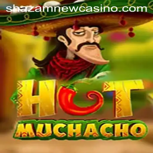 Unveiling the Thrills of HotMuchacho at Shazam Casino