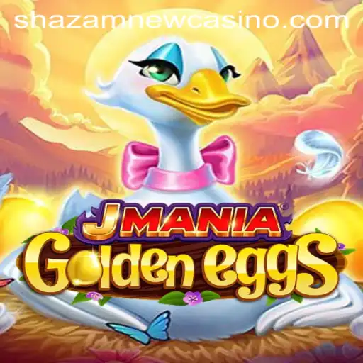 Discover the Thrill of JManiaGoldenEggs at Shazam Casino