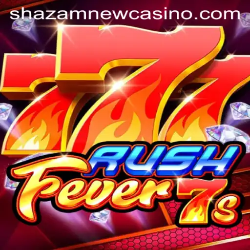 RushFever7s: Experience the Thrill at Shazam Casino