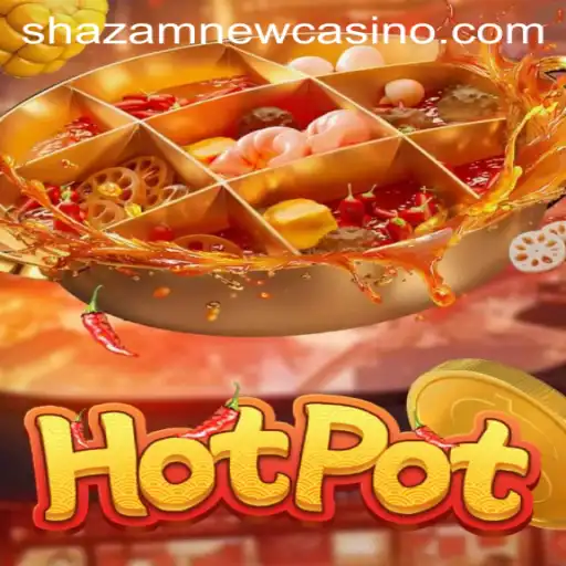 Exploring the Thrills of Hotpot: A Captivating Experience at Shazam Casino