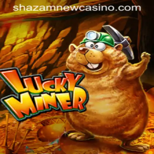 Unveiling LuckyMiner: The New Sensation at Shazam Casino